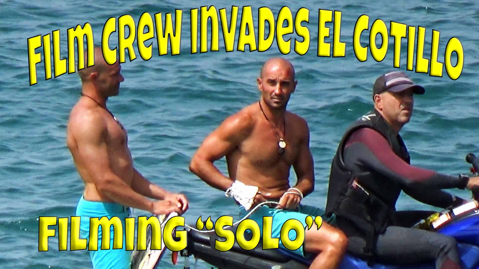 Film crew invaded El Cotillo to film "Solo" | Solo (2017 film) 1