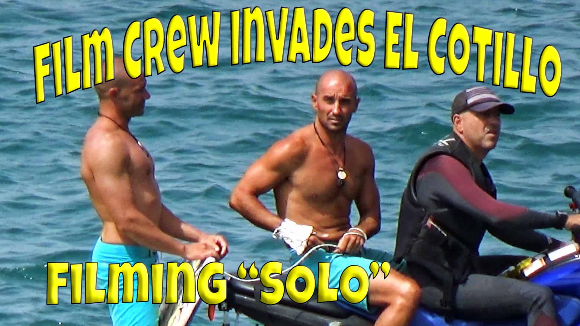 Film crew invaded El Cotillo to film "Solo" | Solo (2017 film) 4